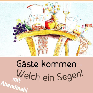 ein reich gedeckter Tisch und ein Schriftzug: Gäste kommen - welch ein Segen